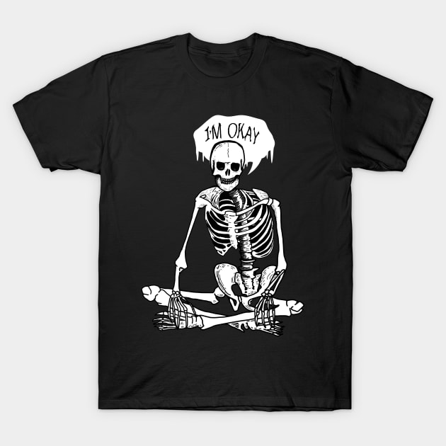 I'm okay T-Shirt by DeathAnarchy